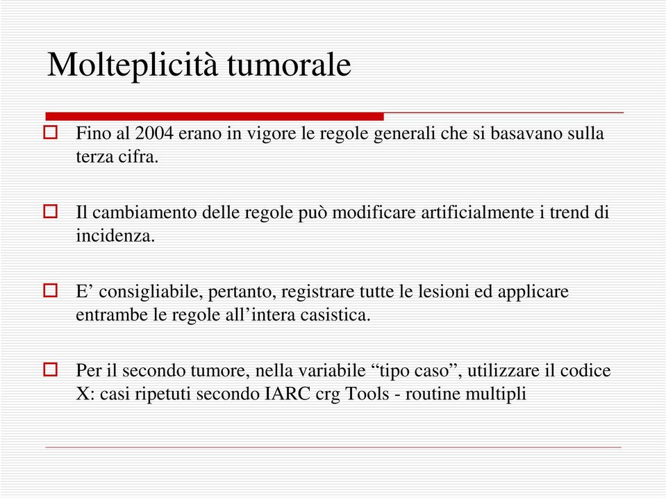 E consigliabile, pertanto, registrare tutte le lesioni ed applicare entrambe le regole all intera