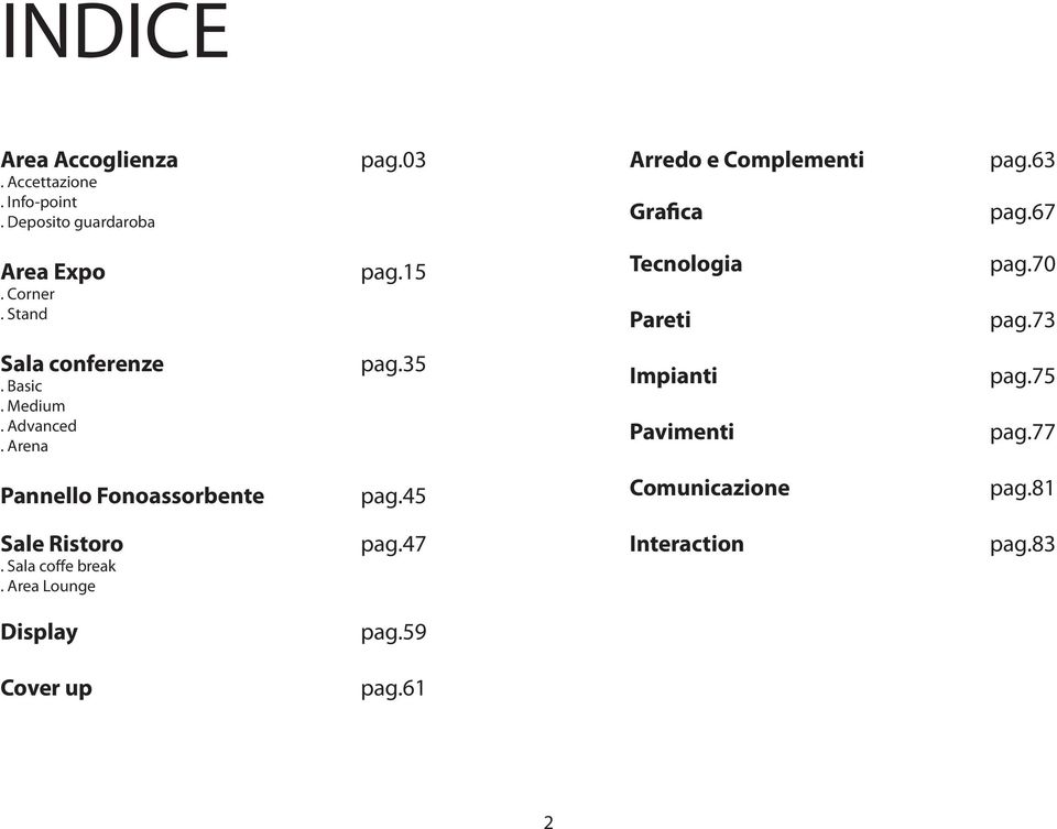 73 Sala conferenze. Basic. Medium. Advanced. Arena pag.35 Impianti Pavimenti pag.75 pag.