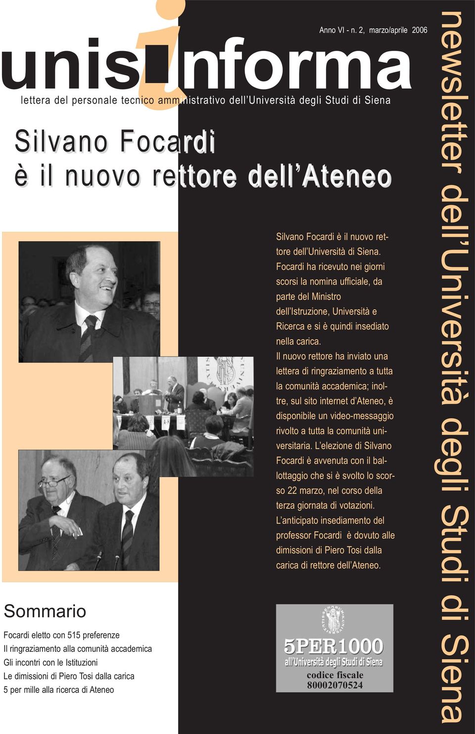 Le dimissioni di Piero Tosi dalla carica 5 per mille alla ricerca di Ateneo Silvano Focardi è il nuovo rettore dell Università di Siena.