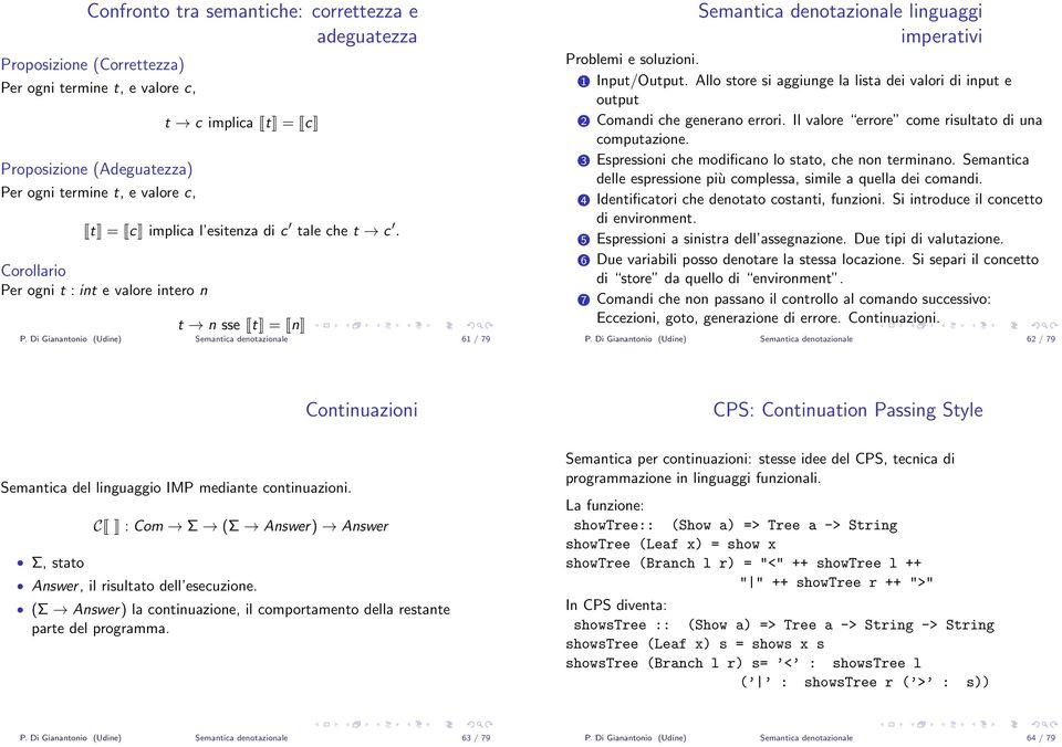 Di Gianantonio (Udine) Semantica denotazionale 61 / 79 Semantica denotazionale linguaggi imperativi Problemi e soluzioni. 1 Input/Output.