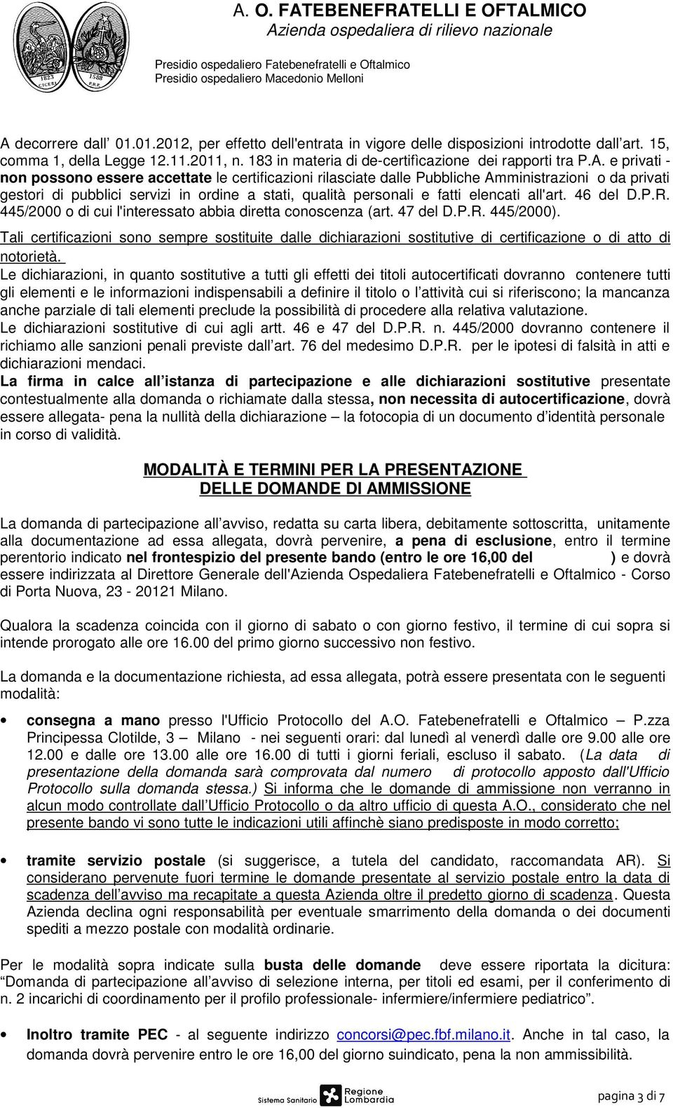 all'art. 46 del D.P.R. 445/2000 o di cui l'interessato abbia diretta conoscenza (art. 47 del D.P.R. 445/2000).