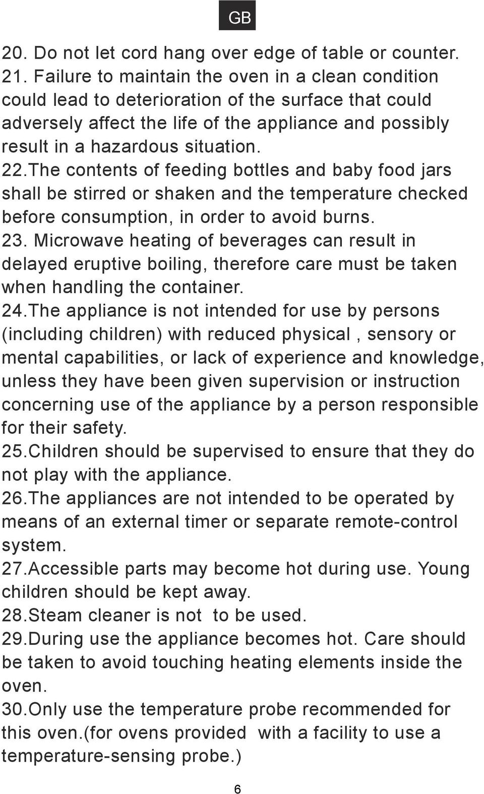 The contents of feeding bottles and baby food jars shall be stirred or shaken and the temperature checked before consumption, in order to avoid burns. 23.