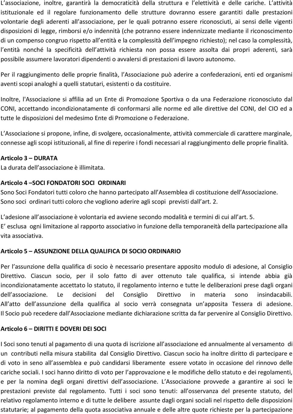 riconosciuti, ai sensi delle vigenti disposizioni di legge, rimborsi e/o indennità (che potranno essere indennizzate mediante il riconoscimento di un compenso congruo rispetto all entità e la