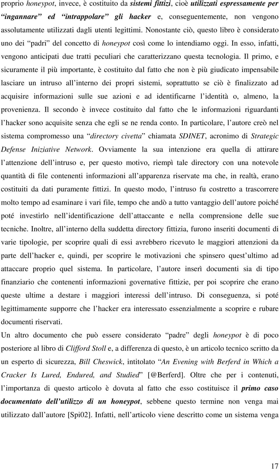 In esso, infatti, vengono anticipati due tratti peculiari che caratterizzano questa tecnologia.