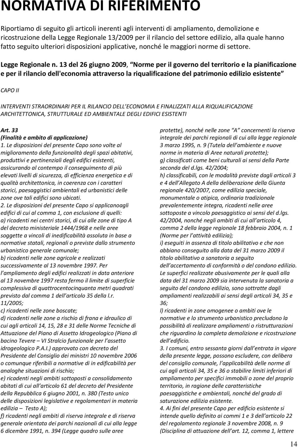 13 del 26 giugno 2009, Norme per il governo del territorio e la pianificazione e per il rilancio dell'economia attraverso la riqualificazione del patrimonio edilizio esistente CAPO II INTERVENTI