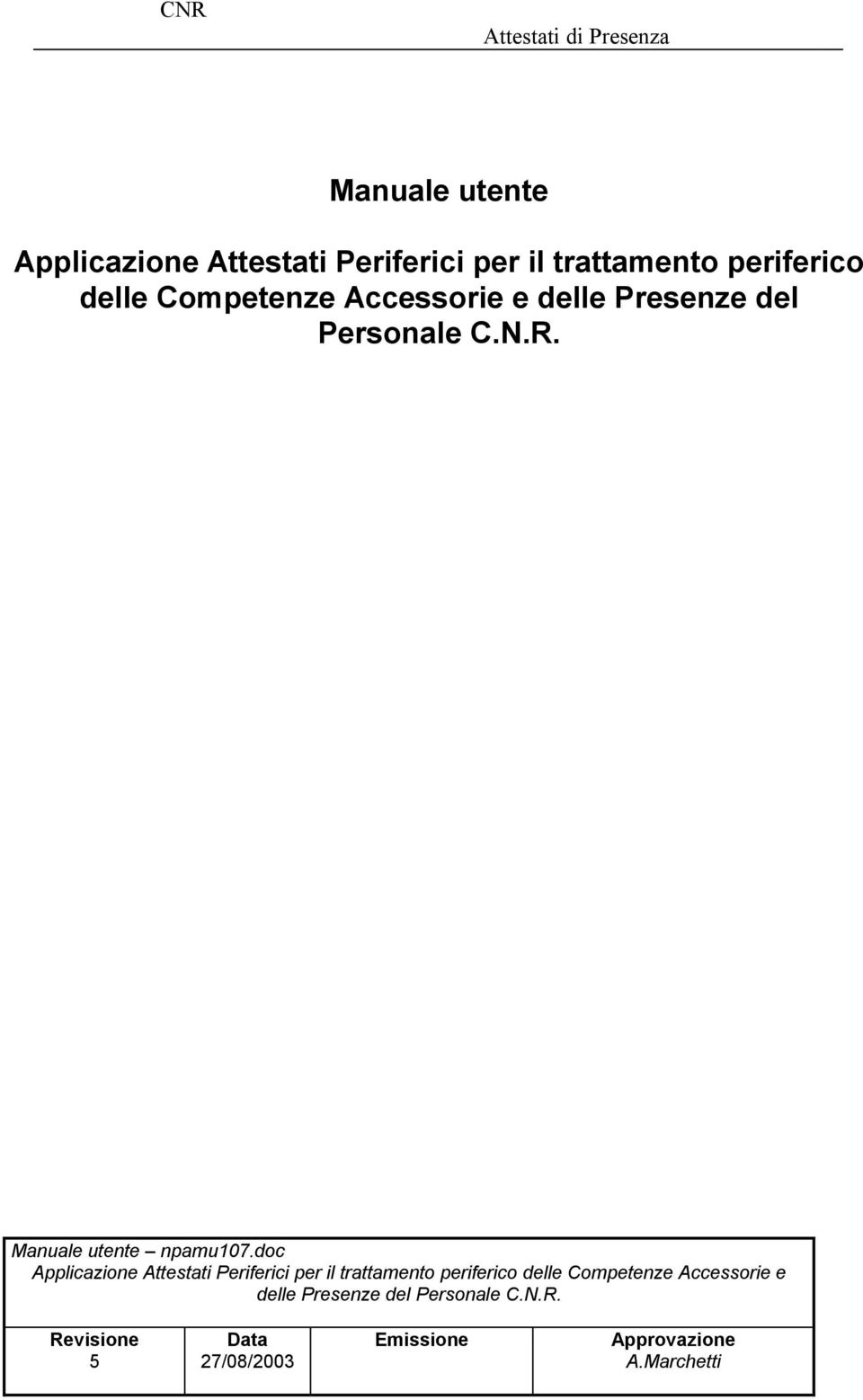 R. npamu107.dc Accessrie e delle Presenze del Persnale C.N.R. Revisine 5 Data 27/08/2003 Emissine Apprvazine A.