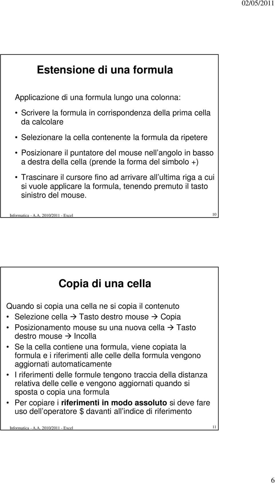 formula, tenendo premuto il tasto sinistro del mouse. Informatica - A.