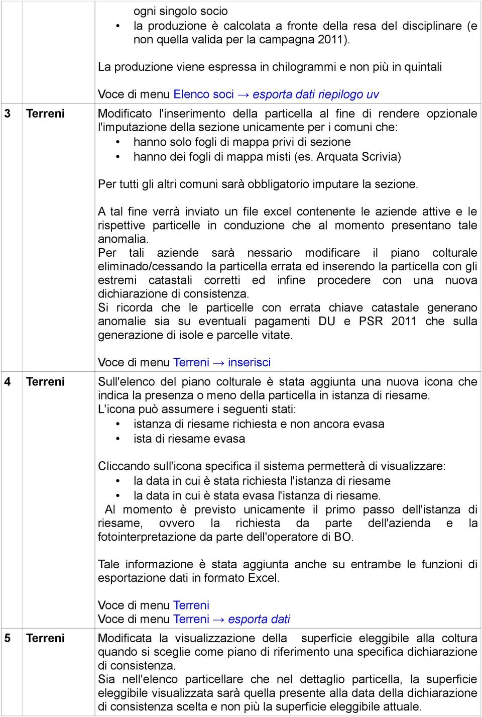 l'imputazione della sezione unicamente per i comuni che: hanno solo fogli di mappa privi di sezione hanno dei fogli di mappa misti (es.