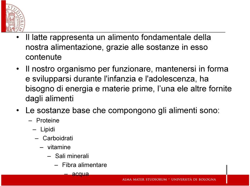 l'adolescenza, ha bisogno di energia e materie prime, l una ele altre fornite dagli alimenti Le sostanze