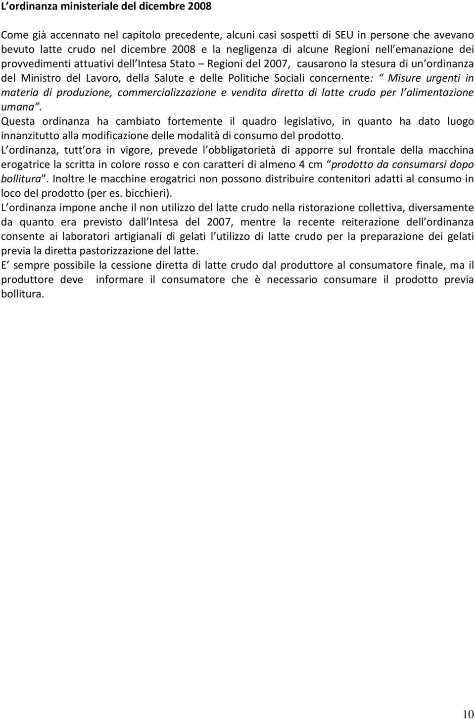 concernente: Misure urgenti in materia di produzione, commercializzazione e vendita diretta di latte crudo per l alimentazione umana.