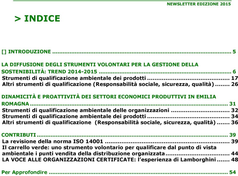 .. 31 Strumenti di qualificazione ambientale delle organizzazioni... 32 Strumenti di qualificazione ambientale dei prodotti.