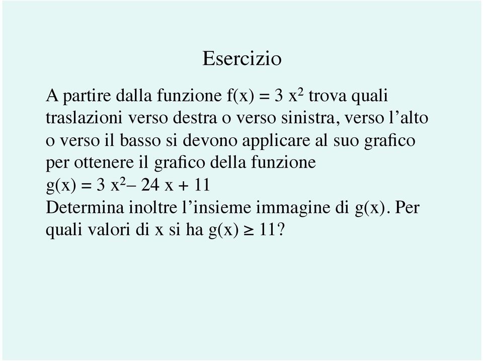 suo grafico per ottenere il grafico della funzione g(x) = 3 x 2 24 x + 11