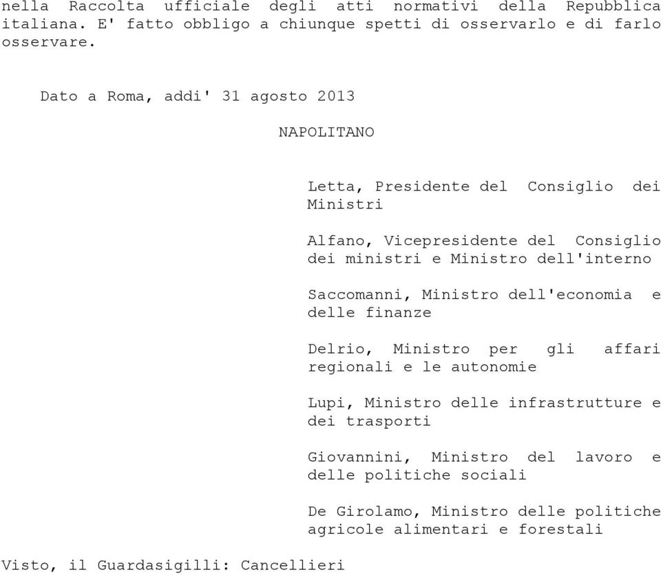 Consiglio dei ministri e Ministro dell'interno Saccomanni, Ministro dell'economia e delle finanze Delrio, Ministro per gli affari regionali e le autonomie