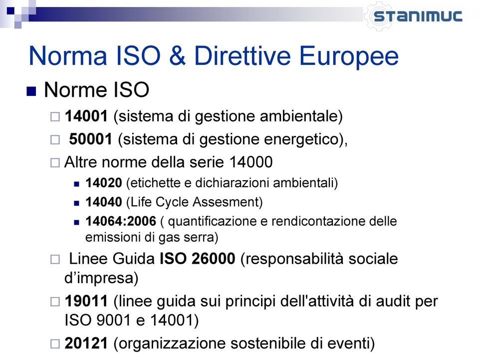 quantificazione e rendicontazione delle emissioni di gas serra) Linee Guida ISO 26000 (responsabilità sociale d