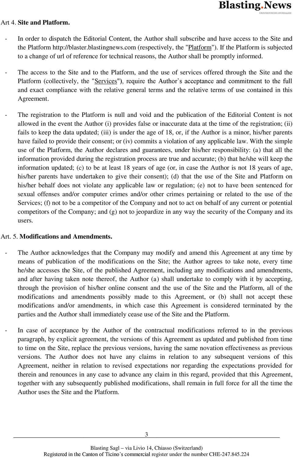 - The access to the Site and to the Platform, and the use of services offered through the Site and the Platform (collectively, the "Services"), require the Author s acceptance and commitment to the