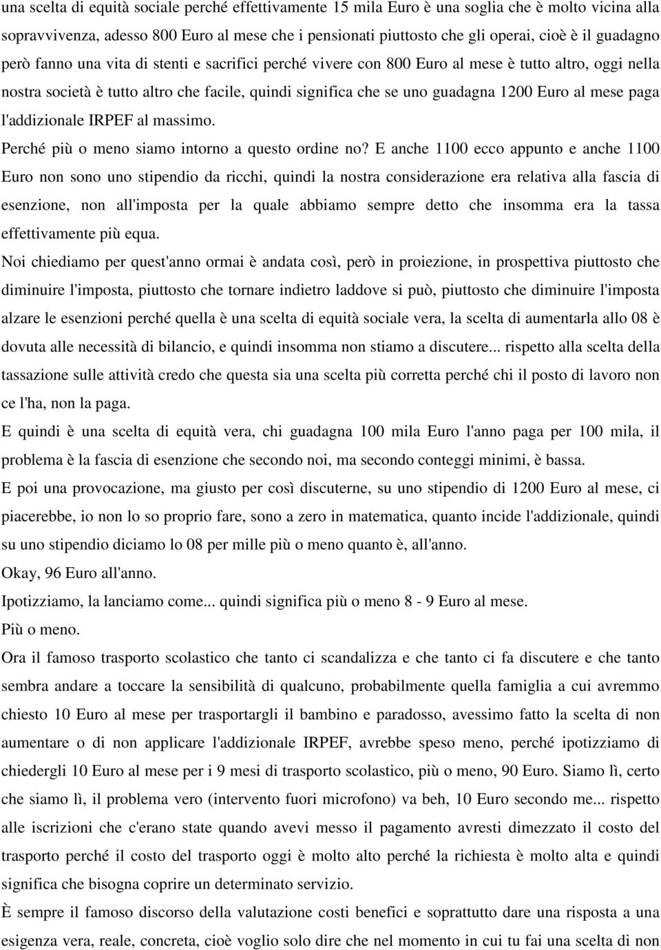 al mese paga l'addizionale IRPEF al massimo. Perché più o meno siamo intorno a questo ordine no?