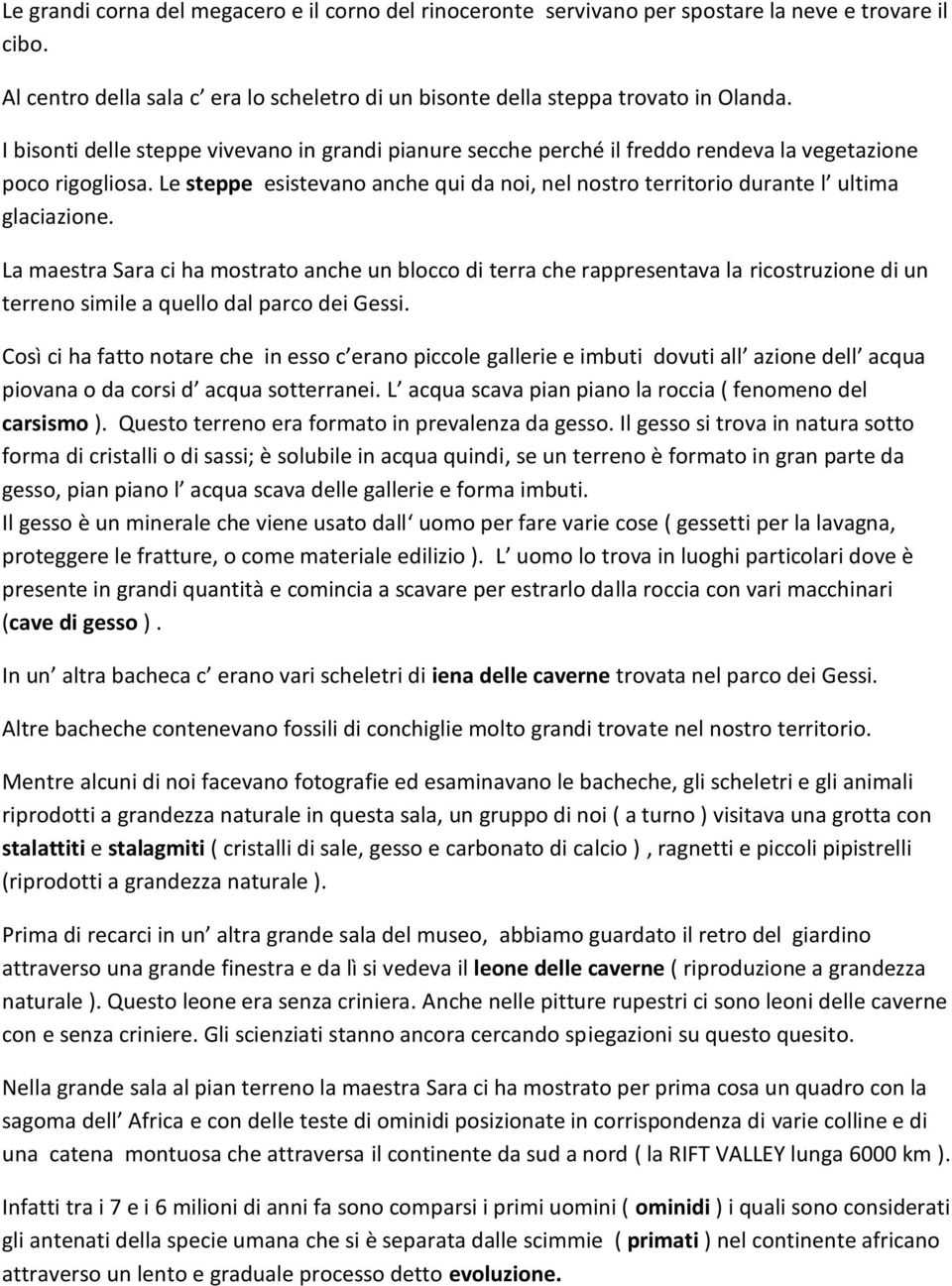 Le steppe esistevano anche qui da noi, nel nostro territorio durante l ultima glaciazione.