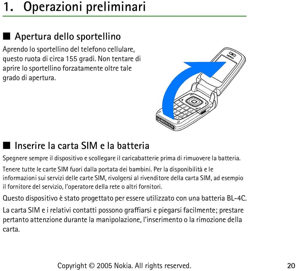 Inserire la carta SIM e la batteria Spegnere sempre il dispositivo e scollegare il caricabatterie prima di rimuovere la batteria. Tenere tutte le carte SIM fuori dalla portata dei bambini.