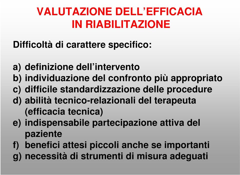 procedure d) abilità tecnico-relazionali del terapeuta (efficacia tecnica) e) indispensabile