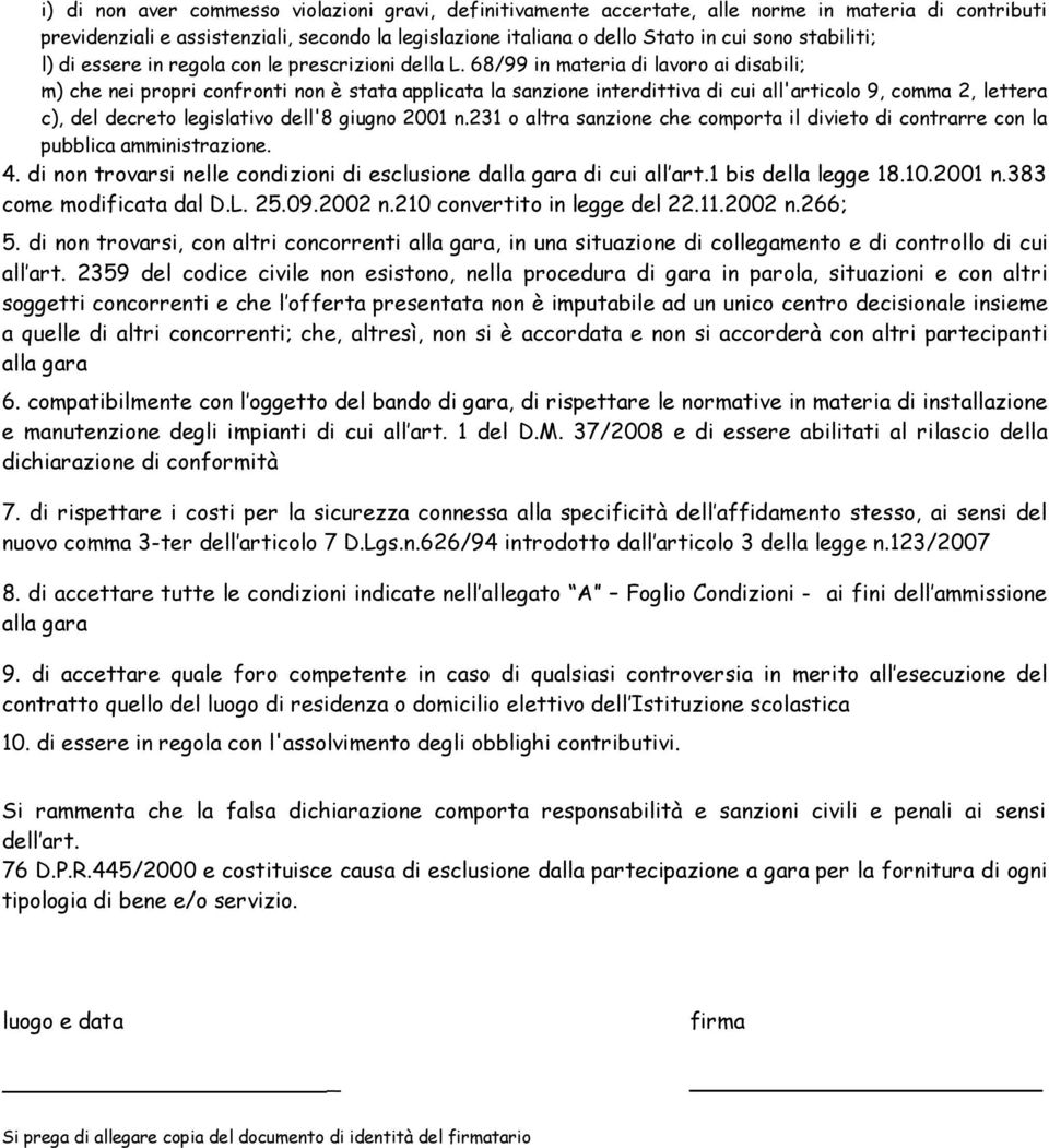 68/99 in materia di lavoro ai disabili; m) che nei propri confronti non è stata applicata la sanzione interdittiva di cui all'articolo 9, comma 2, lettera c), del decreto legislativo dell'8 giugno