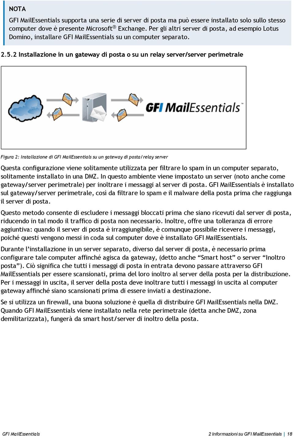 2 Installazione in un gateway di posta o su un relay server/server perimetrale Figura 2: Installazione di GFI MailEssentials su un gateway di posta/relay server Questa configurazione viene