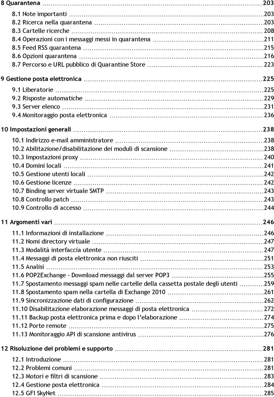 4 Monitoraggio posta elettronica 236 10 Impostazioni generali 238 10.1 Indirizzo e-mail amministratore 238 10.2 Abilitazione/disabilitazione dei moduli di scansione 238 10.3 Impostazioni proxy 240 10.