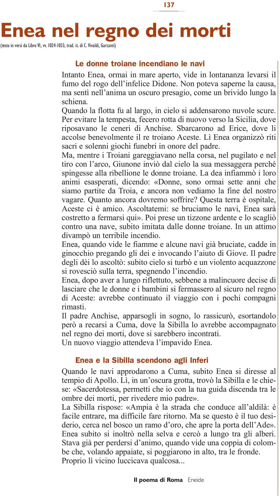 Non poteva saperne la causa, ma sentì nell anima un oscuro presagio, come un brivido lungo la schiena. Quando la flotta fu al largo, in cielo si addensarono nuvole scure.