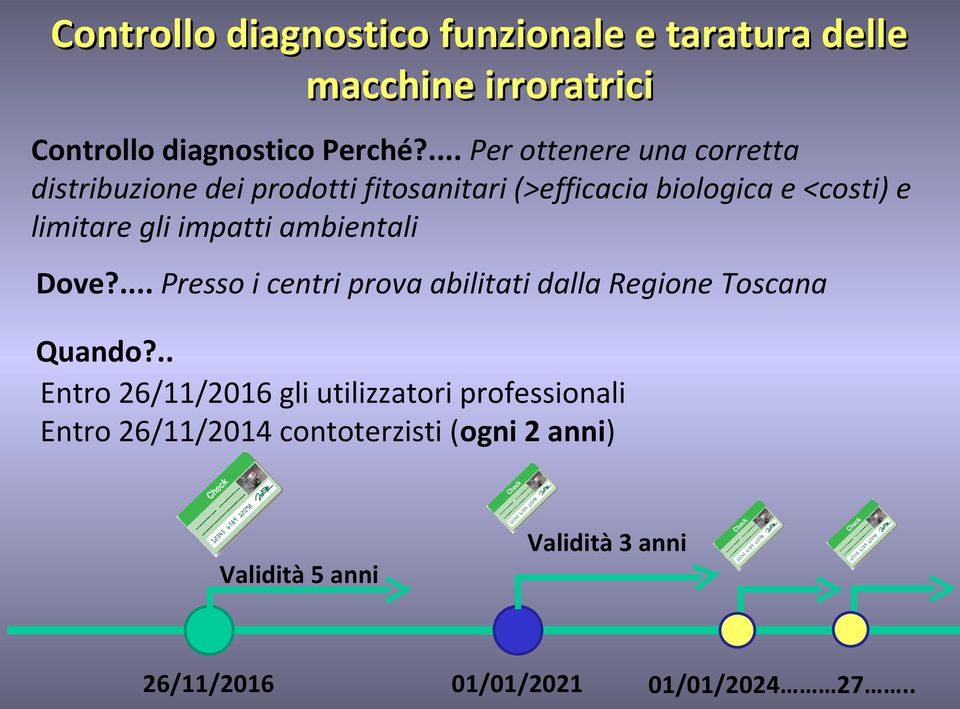 impatti ambientali Dove?... Presso i centri prova abilitati dalla Regione Toscana Quando?