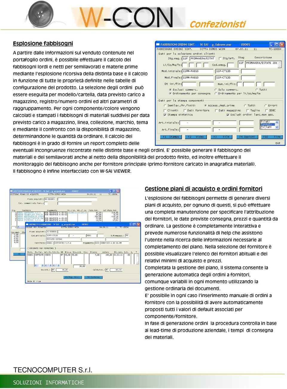 La selezione degli ordini può essere eseguita per modello/cartella, data previsto carico a magazzino, registro/numero ordini ed altri parametri di raggruppamento.