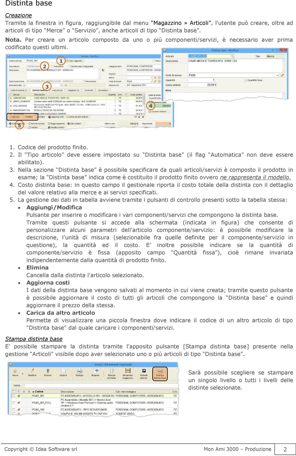 . Il Tipo articolo deve essere impostato su Distinta base (il flag Automatica non deve essere abilitato). 3.