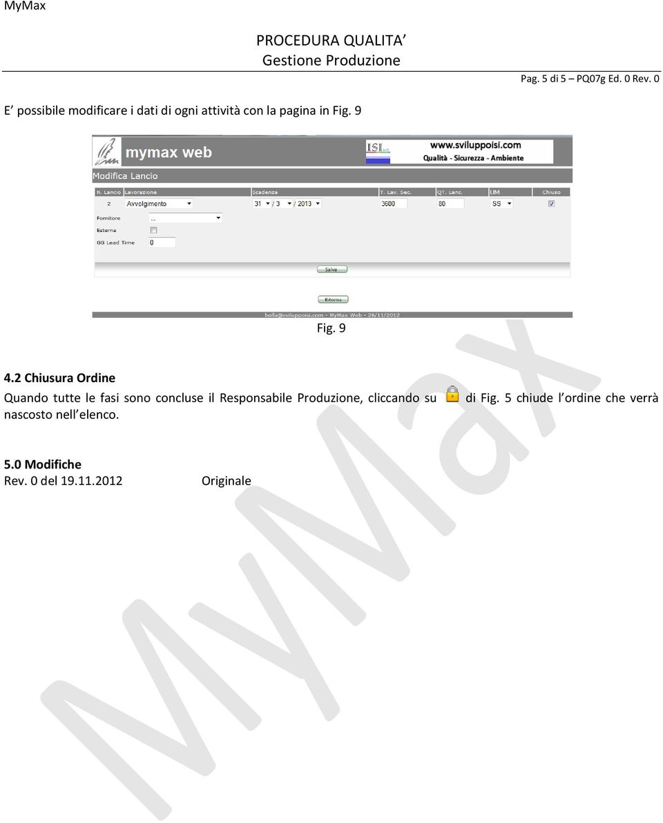 9 4.2 Chiusura Ordine Quando tutte le fasi sono concluse il Responsabile