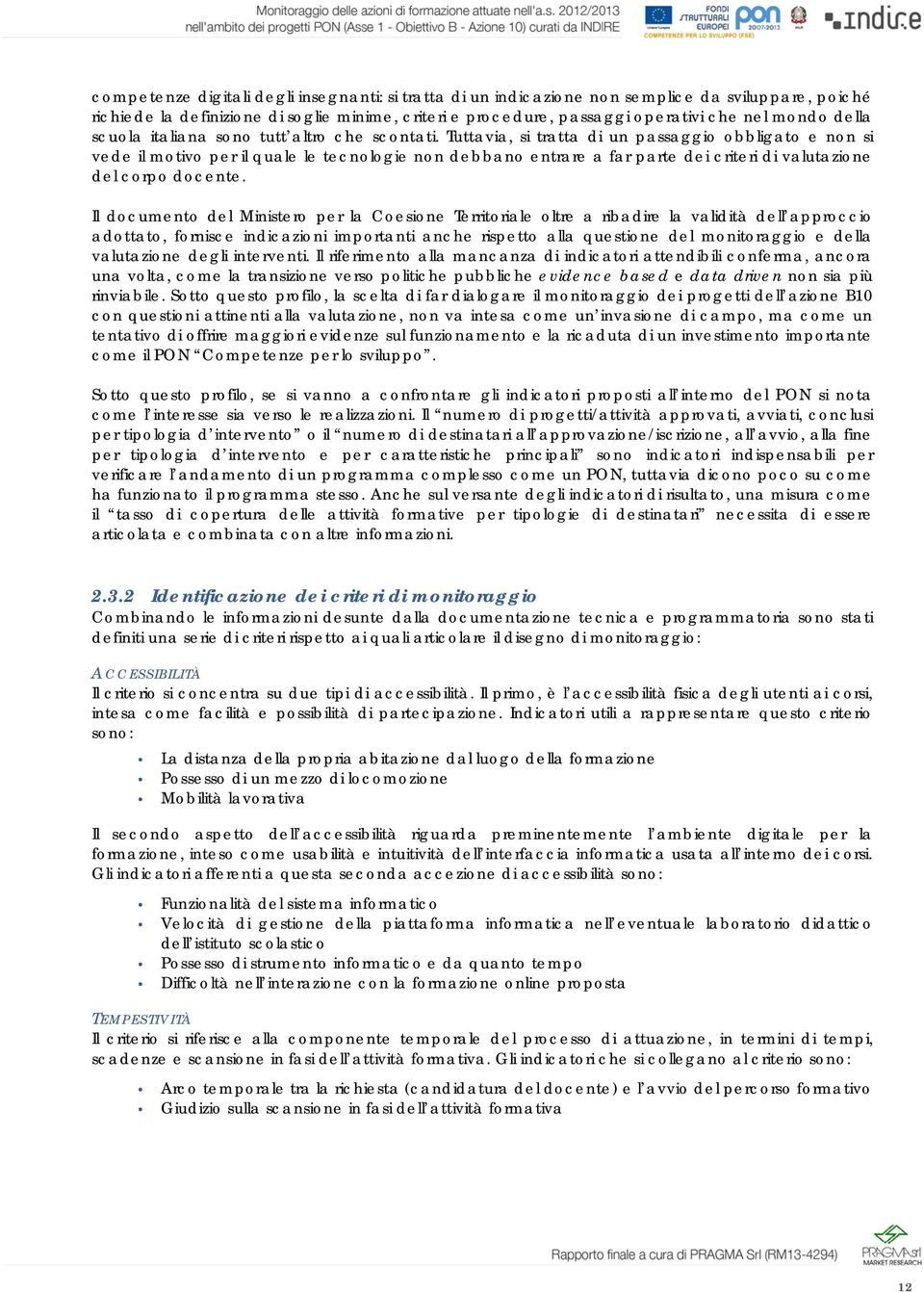 Tuttavia, si tratta di un passaggio obbligato e non si vede il motivo per il quale le tecnologie non debbano entrare a far parte dei criteri di valutazione del corpo docente.