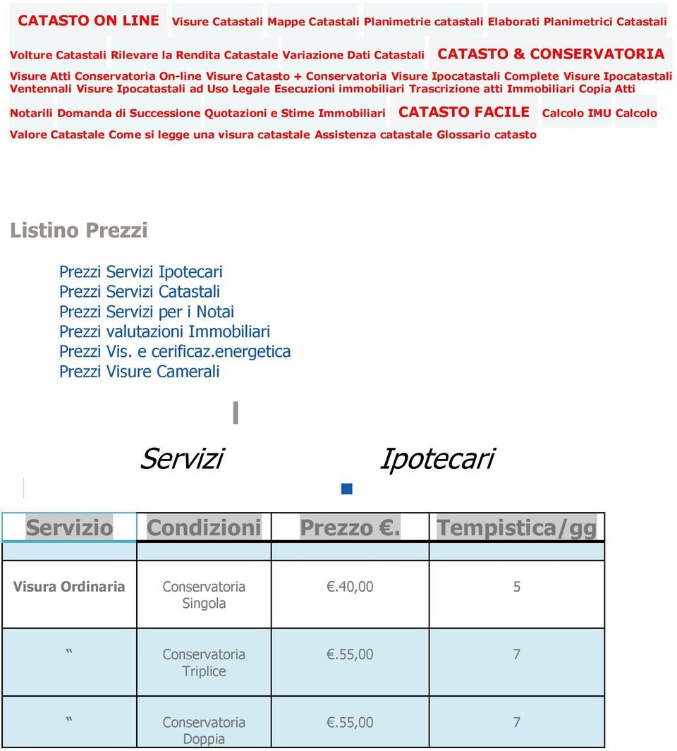 Immobiliari Copia Atti Notarili Domaa di Successione Quotazioni e Stime Immobiliari CATASTO FACILE Calcolo IMU Calcolo Valore Catastale Come si legge una visura catastale Assistenza catastale