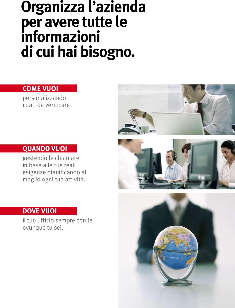 COME VUOI personalizzando i dati da verificare QUANDO VUOI gestendo