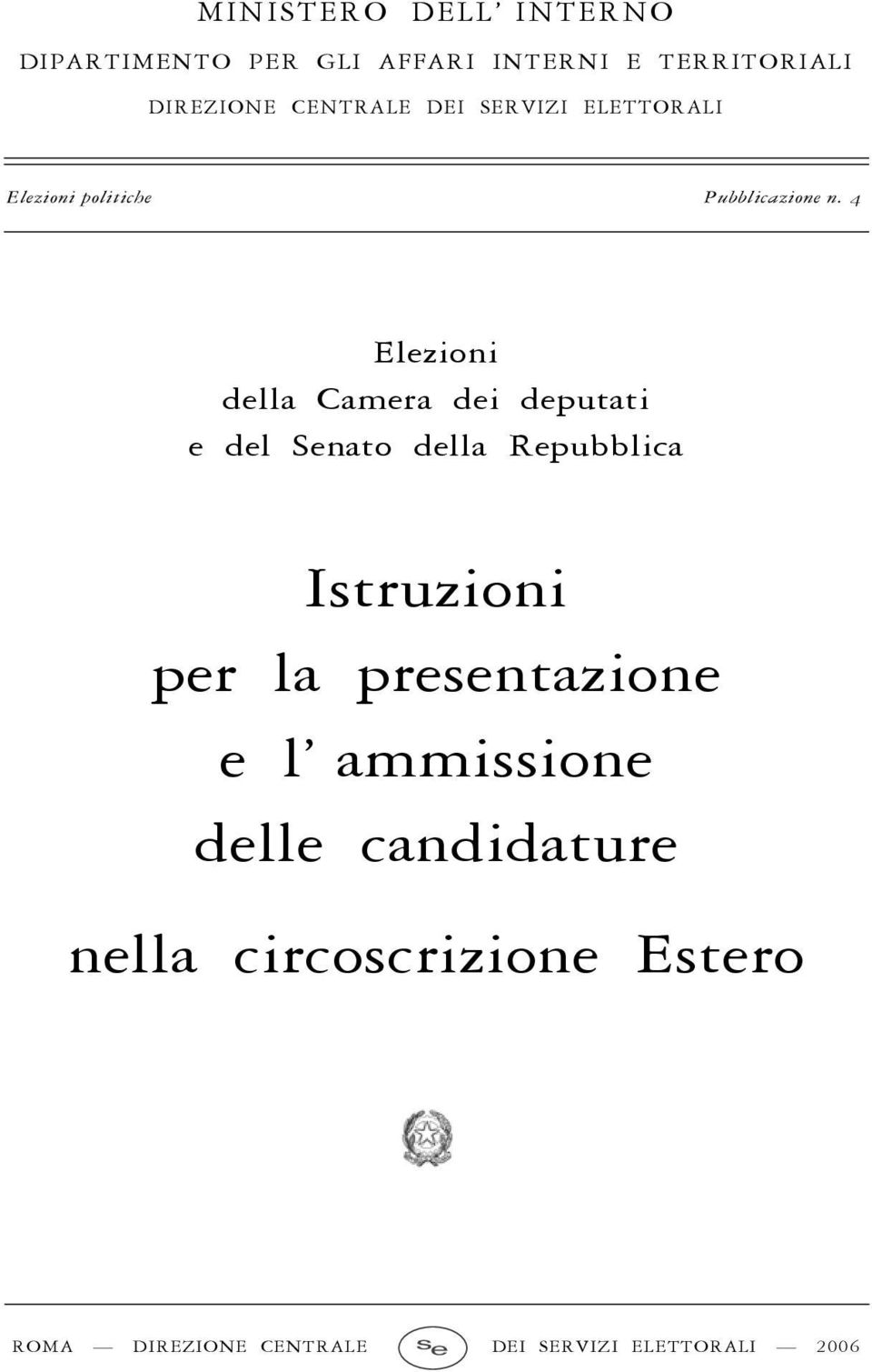 4 Elezioni della Camera dei deputati e del Senato della Repubblica Istruzioni per la