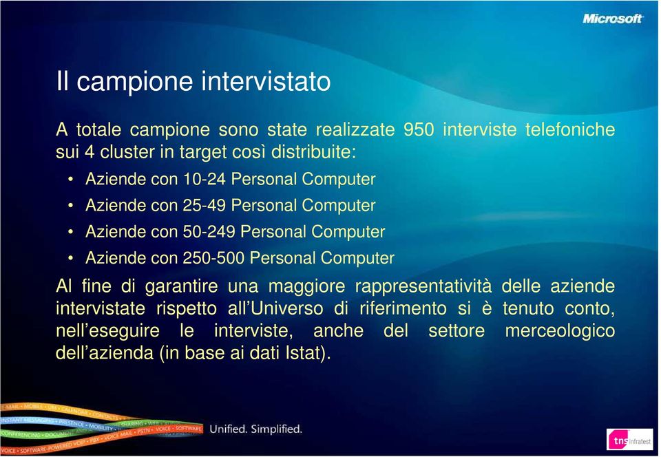 Aziende con 250-500 Personal Computer Al fine di garantire una maggiore rappresentatività delle aziende intervistate rispetto