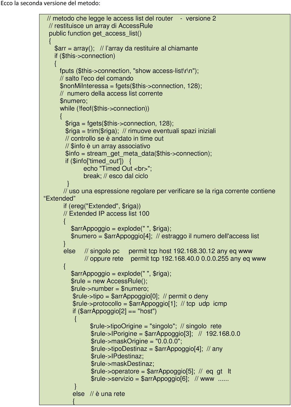 feof($this->connection)) $riga = fgets($this->connection, 128); $riga = trim($riga); // rimuove eventuali spazi iniziali // controllo se è andato in time out // $info è un array associativo $info =