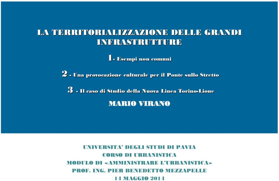 Linea Torino-Lione MARIO VIRANO UNIVERSITA DEGLI STUDI DI PAVIA CORSO DI URBANISTICA