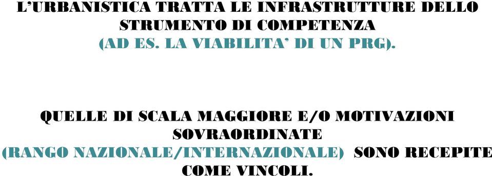 QUELLE DI SCALA MAGGIORE E/O MOTIVAZIONI SOVRAORDINATE