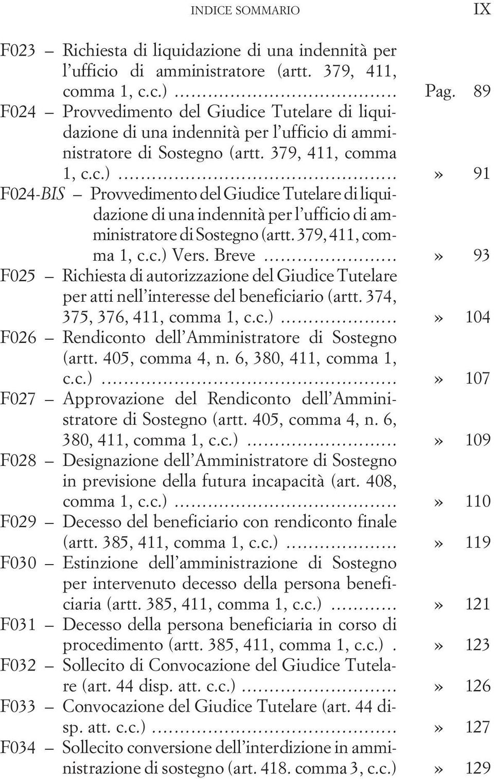 ..» 91 F024-BIS Provvedimento del Giudice Tutelare di liquidazione di una indennità per l ufficio di amministratore di Sostegno (artt. 379, 411, comma 1, c.c.) Vers. Breve.