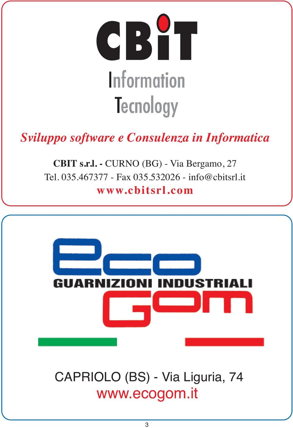 - CURNO (BG) - Via Bergamo, 27 Tel. 035.467377 - Fax 035.