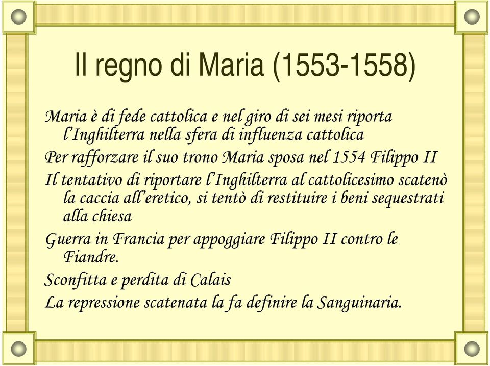 al cattolicesimo scatenò la caccia all eretico, si tentò di restituire i beni sequestrati alla chiesa Guerra in Francia