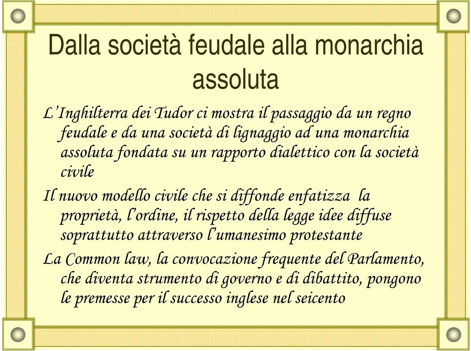 enfatizza la proprietà, l ordine, il rispetto della legge idee diffuse soprattutto attraverso l umanesimo protestante La Common law, la