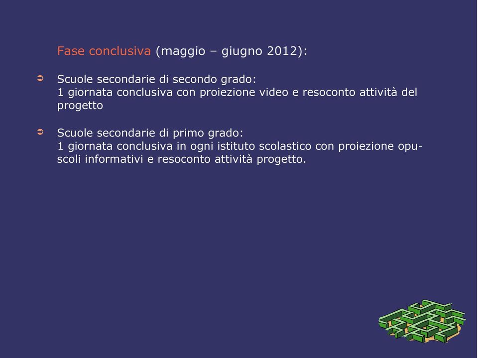 Scuole secondarie di primo grado: 1 giornata conclusiva in ogni istituto