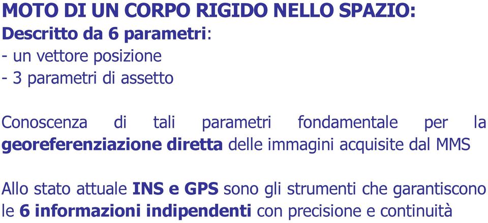 georeferenziazione diretta delle immagini acquisite dal MMS Allo stato attuale INS e