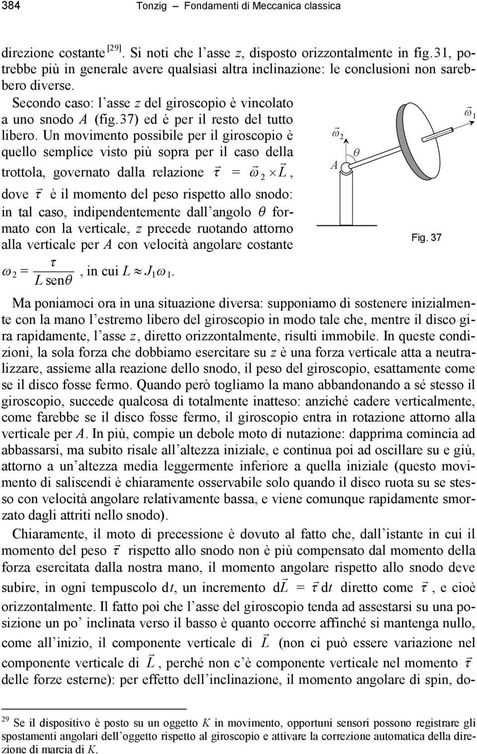 37) ed è per il resto del tutto libero.