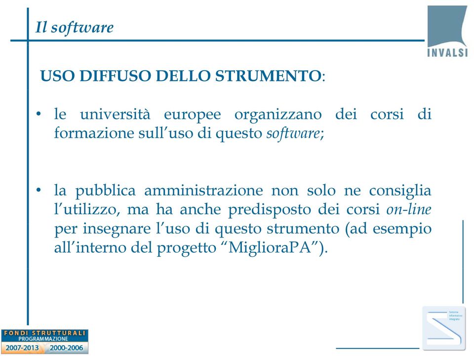 non solo ne consiglia l utilizzo, ma ha anche predisposto dei corsi on-line per