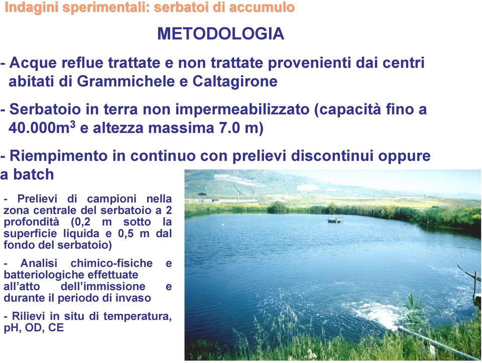 0 m) - Riempimento in continuo con prelievi discontinui oppure a batch - Prelievi di campioni nella zona centrale del serbatoio a 2 profondità (0,2 m