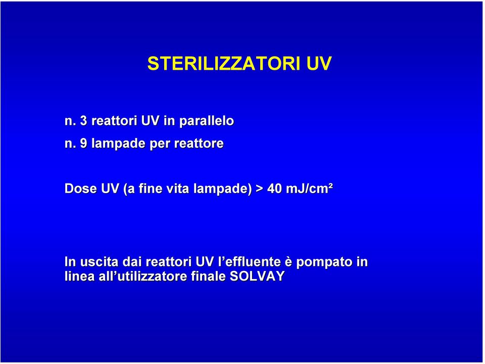 lampade) > 40 mj/cm² In uscita dai reattori UV l