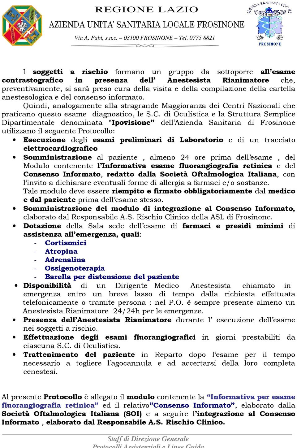 ntri Nazionali che praticano questo esame diagnostico, le S.C.